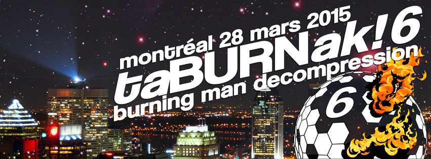 taBURNak!6 – MTL’s official Burning Man decomp