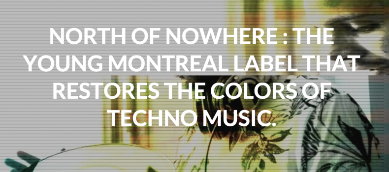 North of Nowhere featured in Carte Blanche MTL blog